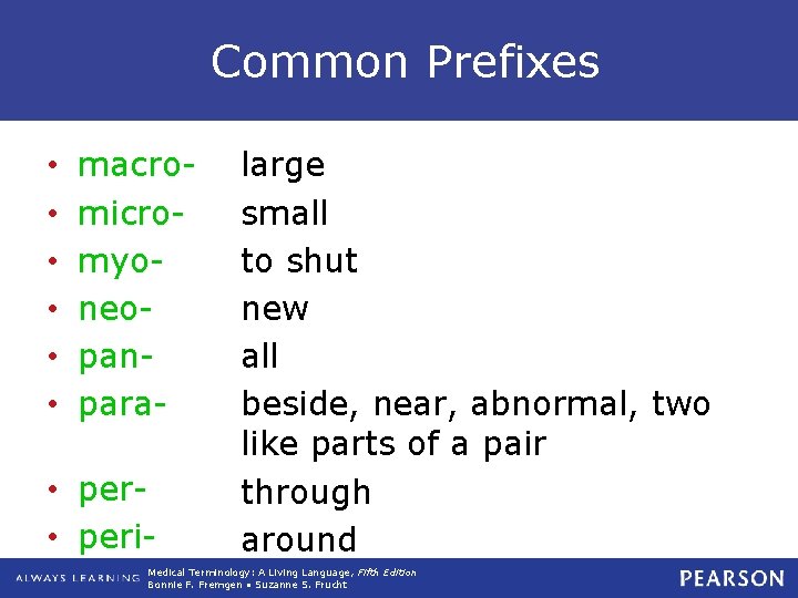 Common Prefixes • • • macromicromyoneopanpara- • peri- large small to shut new all