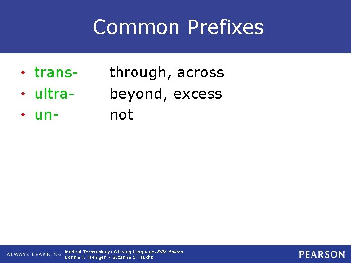 Common Prefixes • trans • ultra • un- through, across beyond, excess not Medical Common Prefixes • trans • ultra • un- through, across beyond, excess not Medical