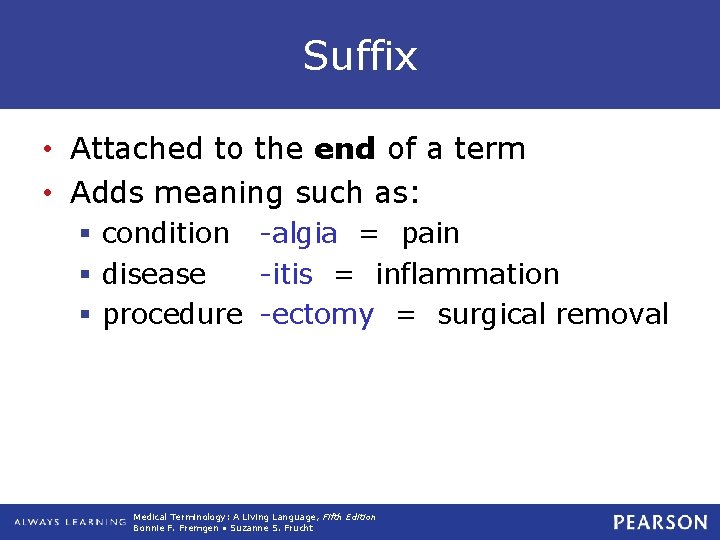 Suffix • Attached to the end of a term • Adds meaning such as: Suffix • Attached to the end of a term • Adds meaning such as: