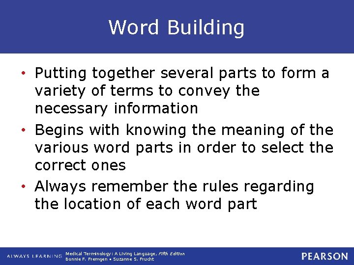 Word Building • Putting together several parts to form a variety of terms to