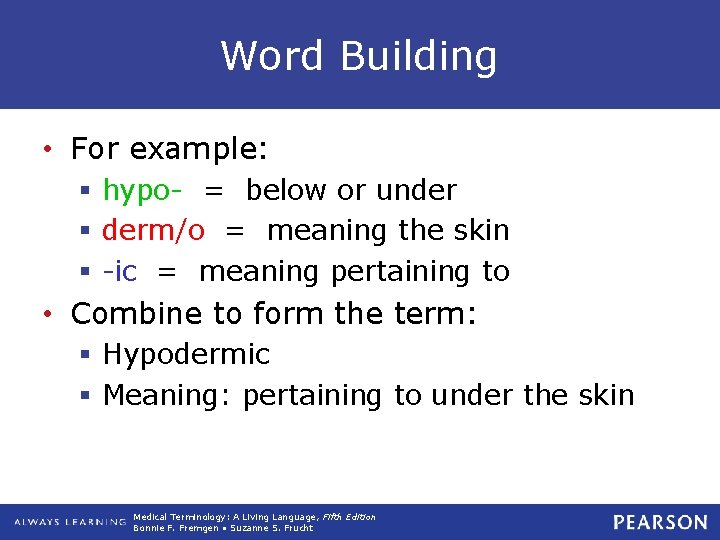 Word Building • For example: § hypo- = below or under § derm/o =