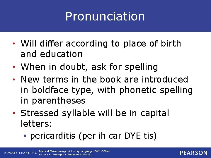 Pronunciation • Will differ according to place of birth and education • When in