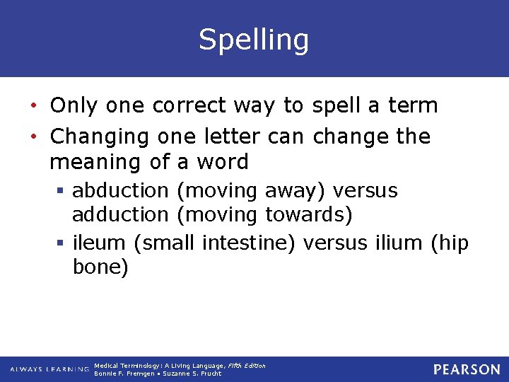 Spelling • Only one correct way to spell a term • Changing one letter Spelling • Only one correct way to spell a term • Changing one letter
