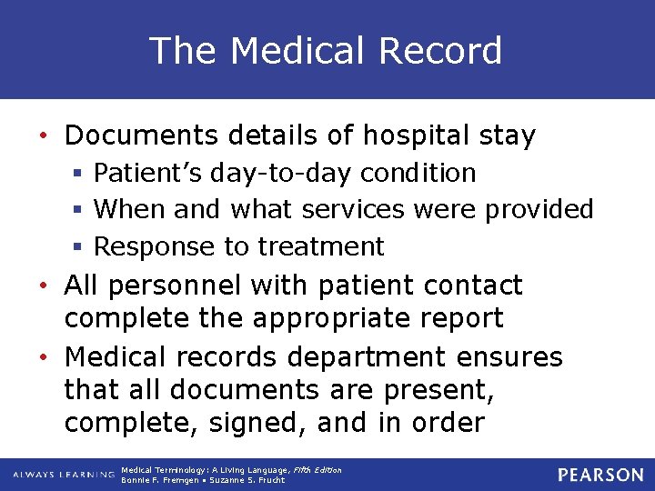 The Medical Record • Documents details of hospital stay § Patient’s day-to-day condition § The Medical Record • Documents details of hospital stay § Patient’s day-to-day condition §