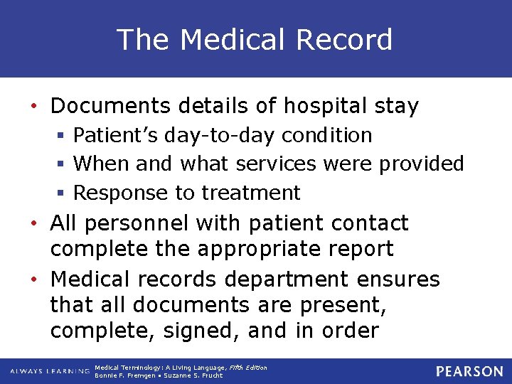 The Medical Record • Documents details of hospital stay § Patient’s day-to-day condition §