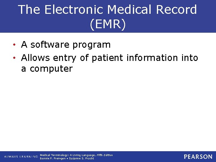 The Electronic Medical Record (EMR) • A software program • Allows entry of patient