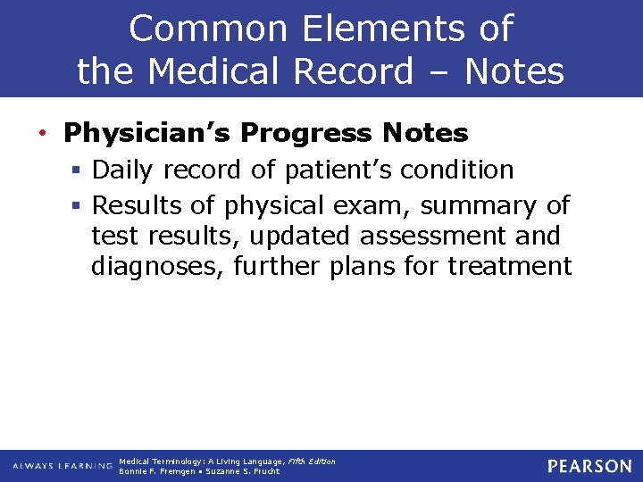 Common Elements of the Medical Record – Notes • Physician’s Progress Notes § Daily