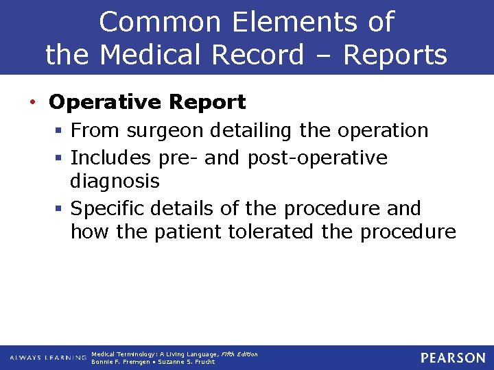 Common Elements of the Medical Record – Reports • Operative Report § From surgeon