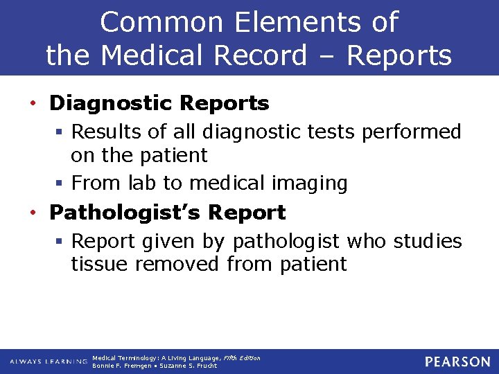 Common Elements of the Medical Record – Reports • Diagnostic Reports § Results of