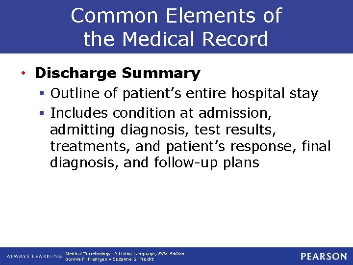 Common Elements of the Medical Record • Discharge Summary § Outline of patient’s entire