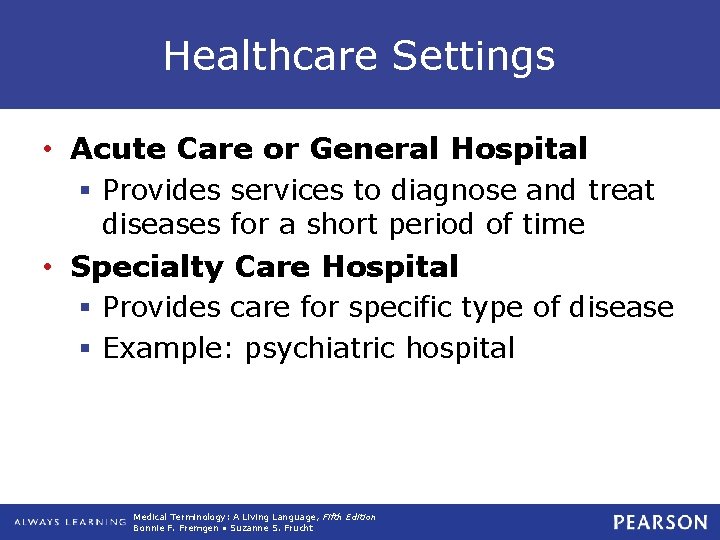 Healthcare Settings • Acute Care or General Hospital § Provides services to diagnose and Healthcare Settings • Acute Care or General Hospital § Provides services to diagnose and