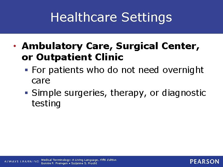 Healthcare Settings • Ambulatory Care, Surgical Center, or Outpatient Clinic § For patients who