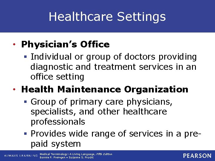 Healthcare Settings • Physician’s Office § Individual or group of doctors providing diagnostic and