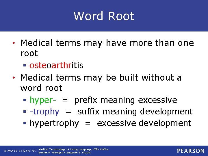 Word Root • Medical terms may have more than one root § osteoarthritis •