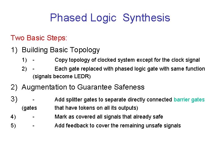 Phased Logic Synthesis Two Basic Steps: 1) Building Basic Topology 1) - 2) Each