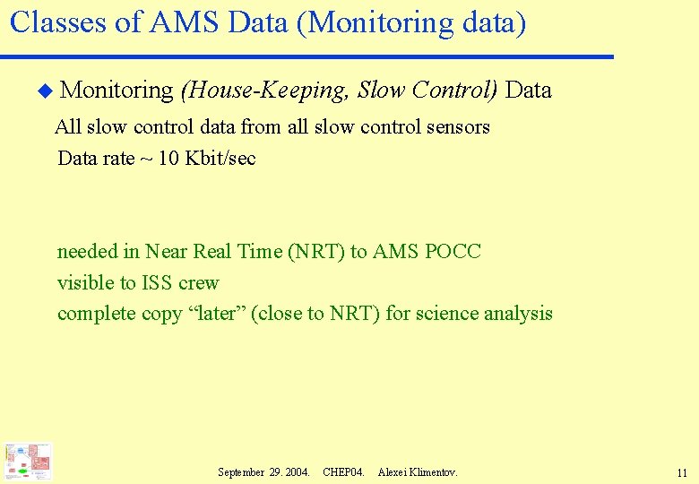 Classes of AMS Data (Monitoring data) u Monitoring (House-Keeping, Slow Control) Data All slow