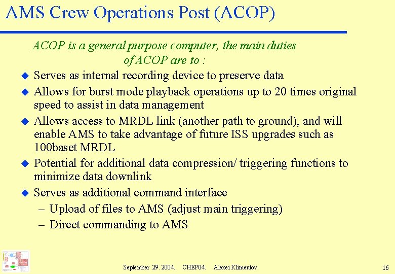 AMS Crew Operations Post (ACOP) u u u ACOP is a general purpose computer,