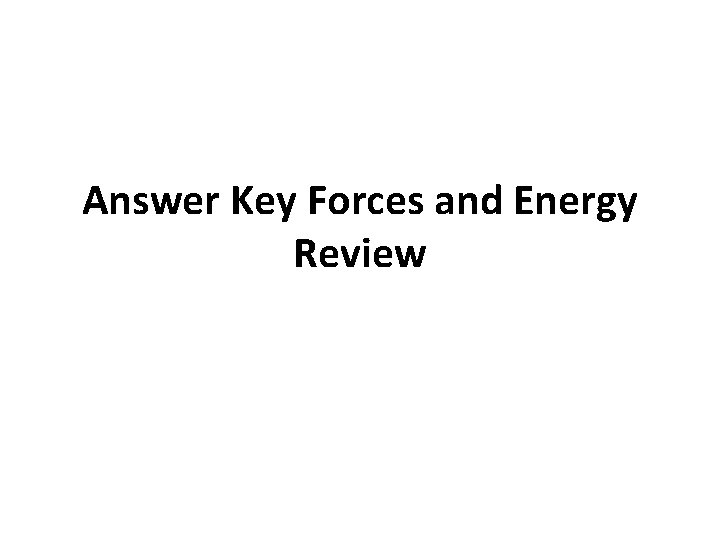Answer Key Forces and Energy Review 