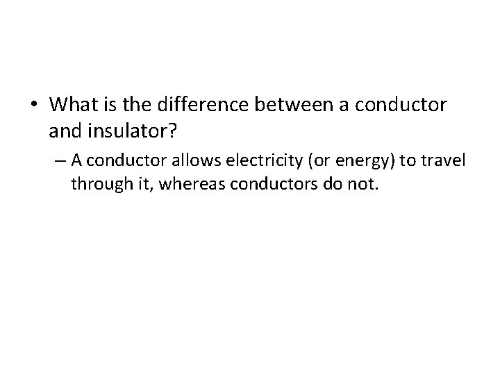  • What is the difference between a conductor and insulator? – A conductor