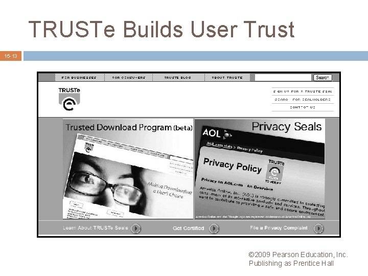 TRUSTe Builds User Trust 15 -13 © 2009 Pearson Education, Inc. Publishing as Prentice