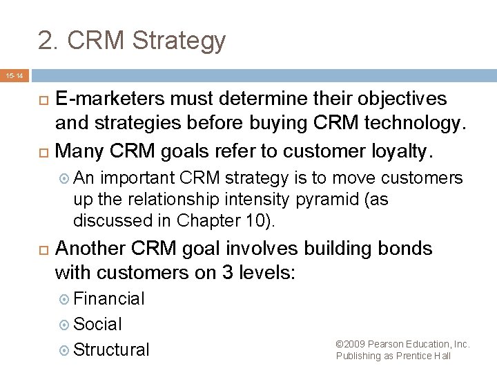 2. CRM Strategy 15 -14 E-marketers must determine their objectives and strategies before buying