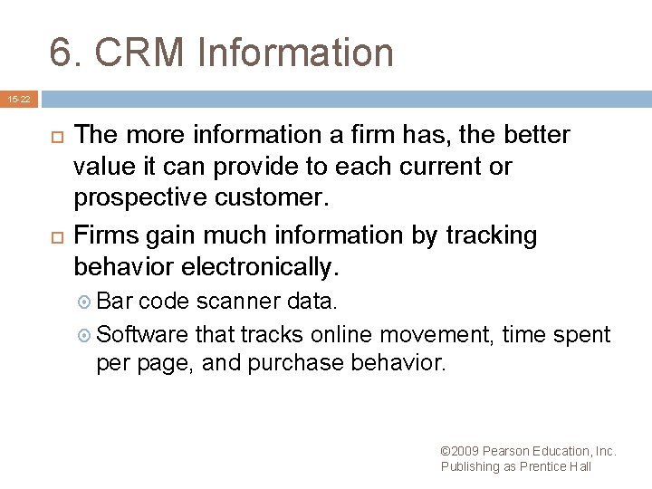 6. CRM Information 15 -22 The more information a firm has, the better value