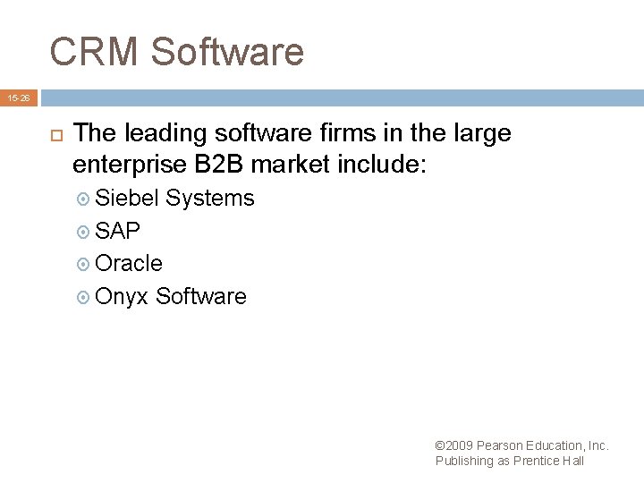 CRM Software 15 -26 The leading software firms in the large enterprise B 2