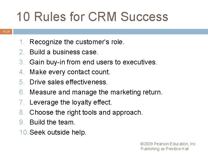 10 Rules for CRM Success 15 -29 1. Recognize the customer’s role. 2. Build