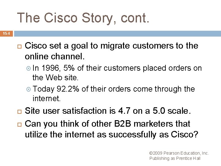The Cisco Story, cont. 15 -4 Cisco set a goal to migrate customers to