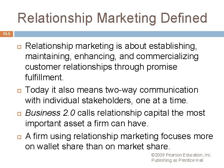 Relationship Marketing Defined 15 -5 Relationship marketing is about establishing, maintaining, enhancing, and commercializing