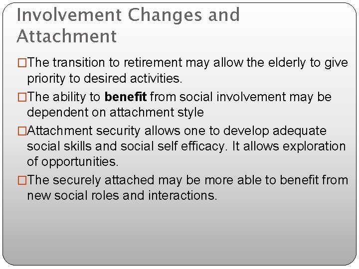 Involvement Changes and Attachment �The transition to retirement may allow the elderly to give