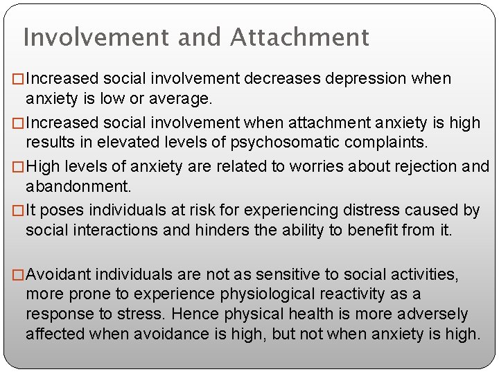 Involvement and Attachment � Increased social involvement decreases depression when anxiety is low or