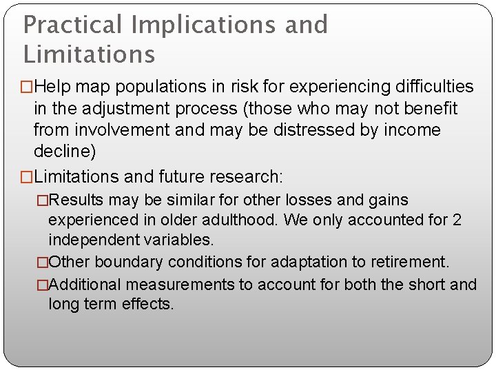 Practical Implications and Limitations �Help map populations in risk for experiencing difficulties in the