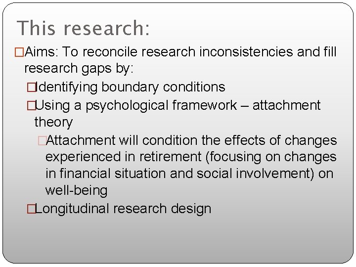 This research: �Aims: To reconcile research inconsistencies and fill research gaps by: �Identifying boundary