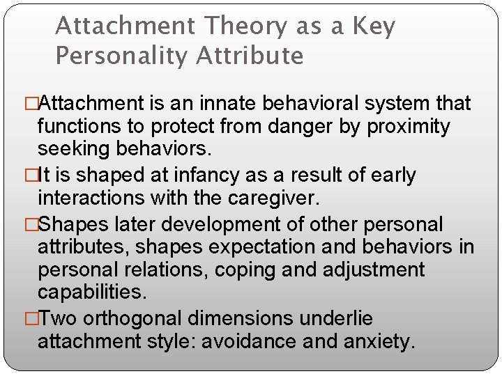 Attachment Theory as a Key Personality Attribute �Attachment is an innate behavioral system that