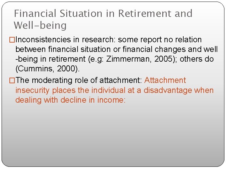 Financial Situation in Retirement and Well-being �Inconsistencies in research: some report no relation between