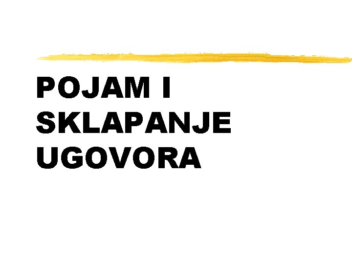 POJAM I SKLAPANJE UGOVORA 