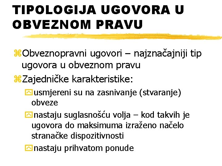 TIPOLOGIJA UGOVORA U OBVEZNOM PRAVU z. Obveznopravni ugovori – najznačajniji tip ugovora u obveznom