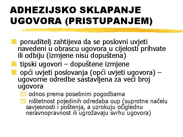 ADHEZIJSKO SKLAPANJE UGOVORA (PRISTUPANJEM) z ponuditelj zahtijeva da se poslovni uvjeti navedeni u obrascu