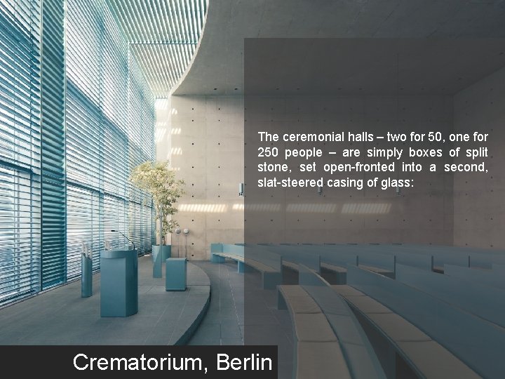 The ceremonial halls – two for 50, one for 250 people – are simply