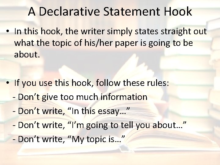 A Declarative Statement Hook • In this hook, the writer simply states straight out