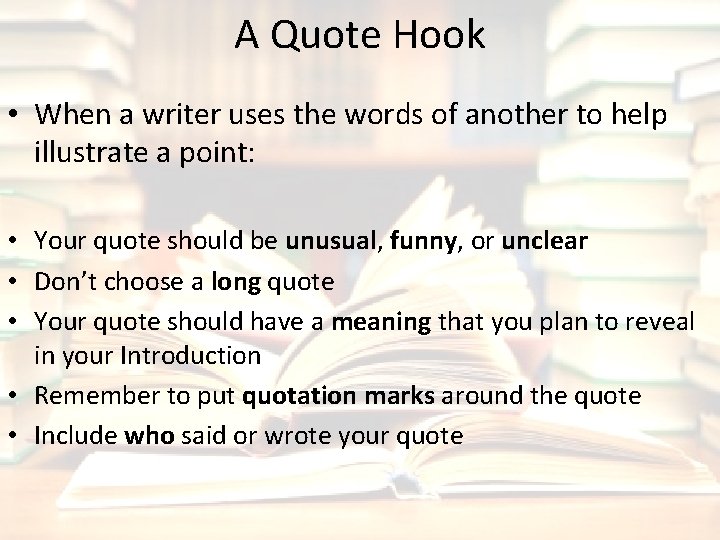 A Quote Hook • When a writer uses the words of another to help