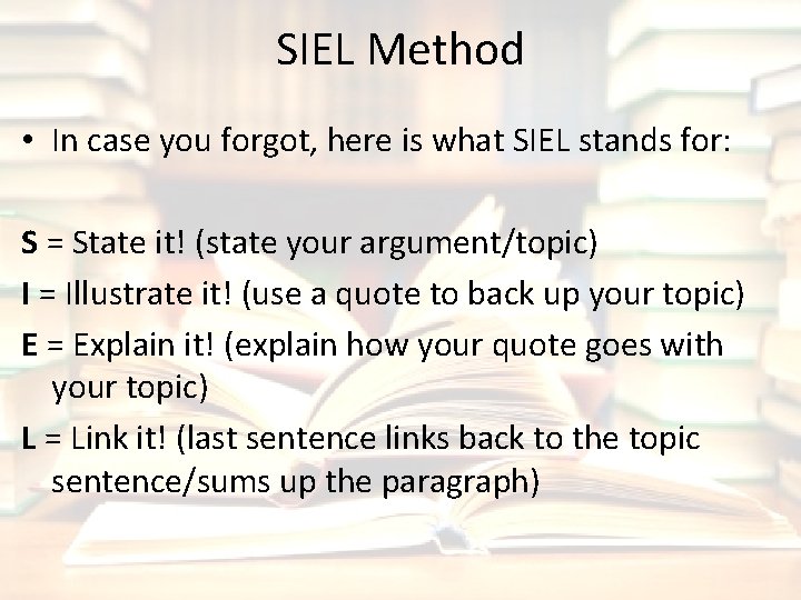 SIEL Method • In case you forgot, here is what SIEL stands for: S