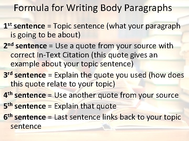 Formula for Writing Body Paragraphs 1 st sentence = Topic sentence (what your paragraph