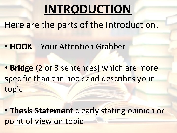 INTRODUCTION Here are the parts of the Introduction: • HOOK – Your Attention Grabber
