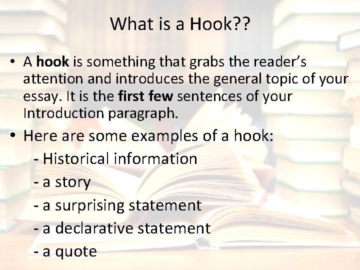 What is a Hook? ? • A hook is something that grabs the reader’s