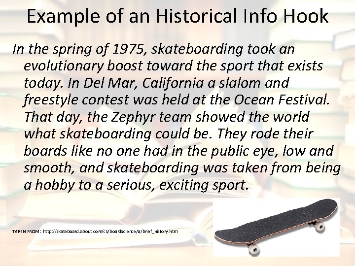 Example of an Historical Info Hook In the spring of 1975, skateboarding took an