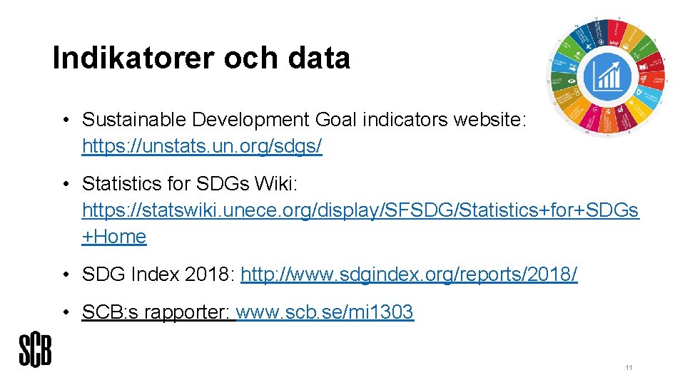 Indikatorer och data • Sustainable Development Goal indicators website: https: //unstats. un. org/sdgs/ •