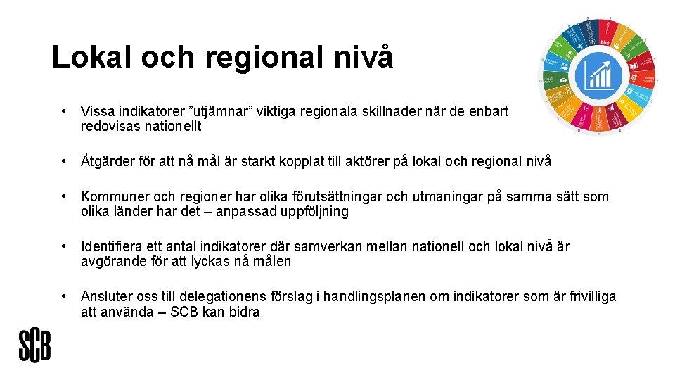 Lokal och regional nivå • Vissa indikatorer ”utjämnar” viktiga regionala skillnader när de enbart