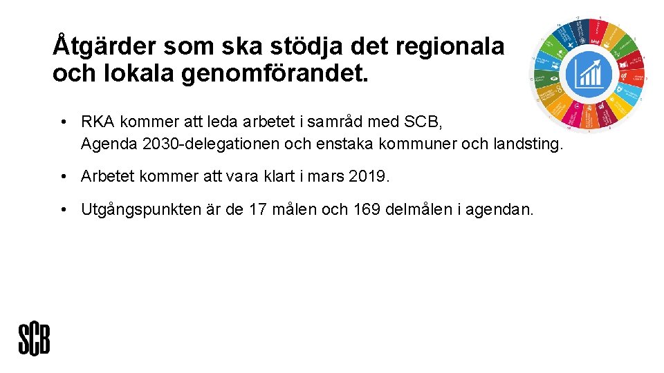 Åtgärder som ska stödja det regionala och lokala genomförandet. • RKA kommer att leda